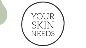 Your Skin Needs